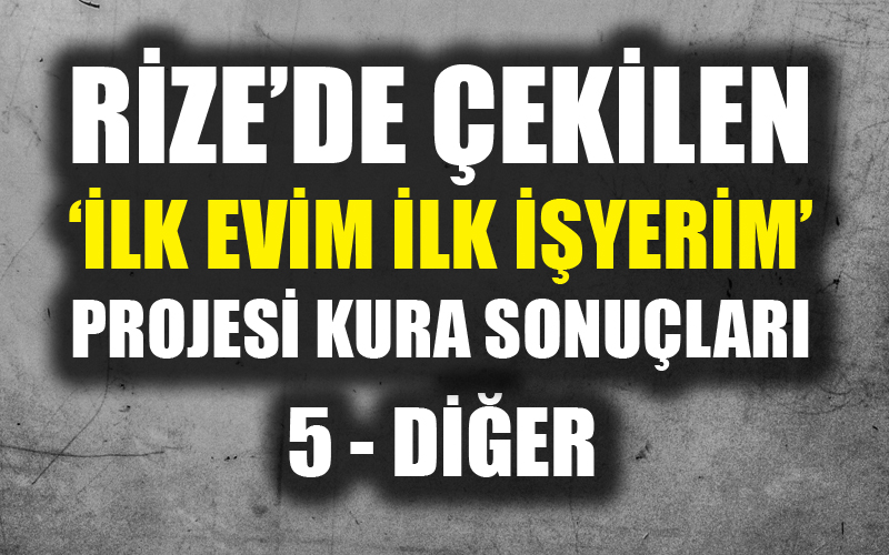 Rize Toki Konut Kura Sonuçları 'İlk evim ilk işyerim projesi' kura sonuçları