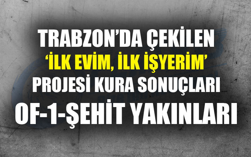 Trabzon Toki konutları kura çekiliş sonuçları