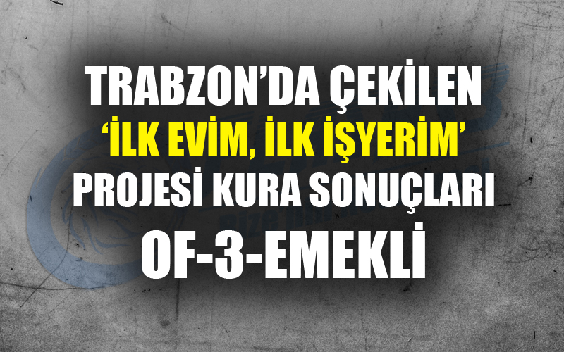 Trabzon Toki konutları kura çekiliş sonuçları
