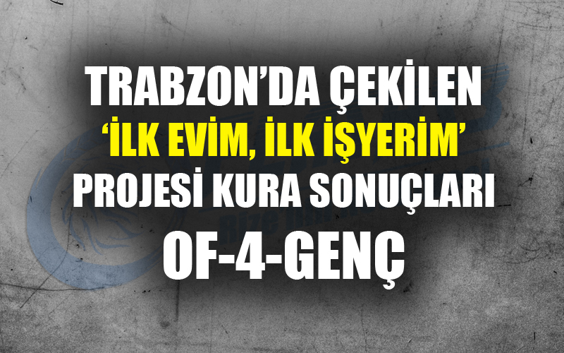 Trabzon Toki konutları kura çekiliş sonuçları