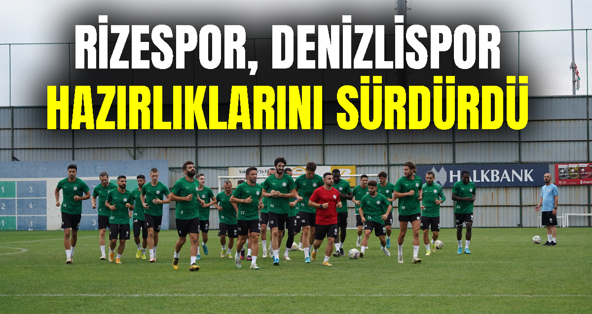 Çaykur Rizespor, Denizlispor maçı hazırlıklarını sürdürüyor 