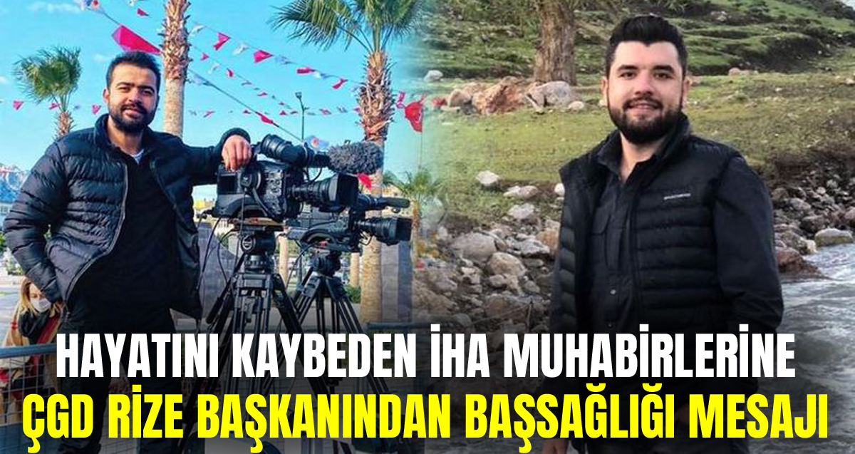 Gaziantep'te feci kazada hayatını kaybeden İHA muhabirlerine ÇGD Rize şube başkanı Gençağa Karafazlı'dan başsağlığı mesajı