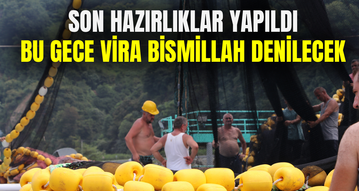 Denizciler hazırlıklarını tamamladı, bu gece 'Vira Bismillah' diyecekler