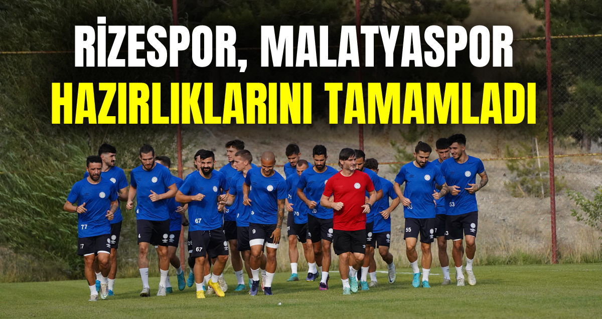 Ç. Rizespor, Yeni Malatyaspor hazırlıklarını tamamladı