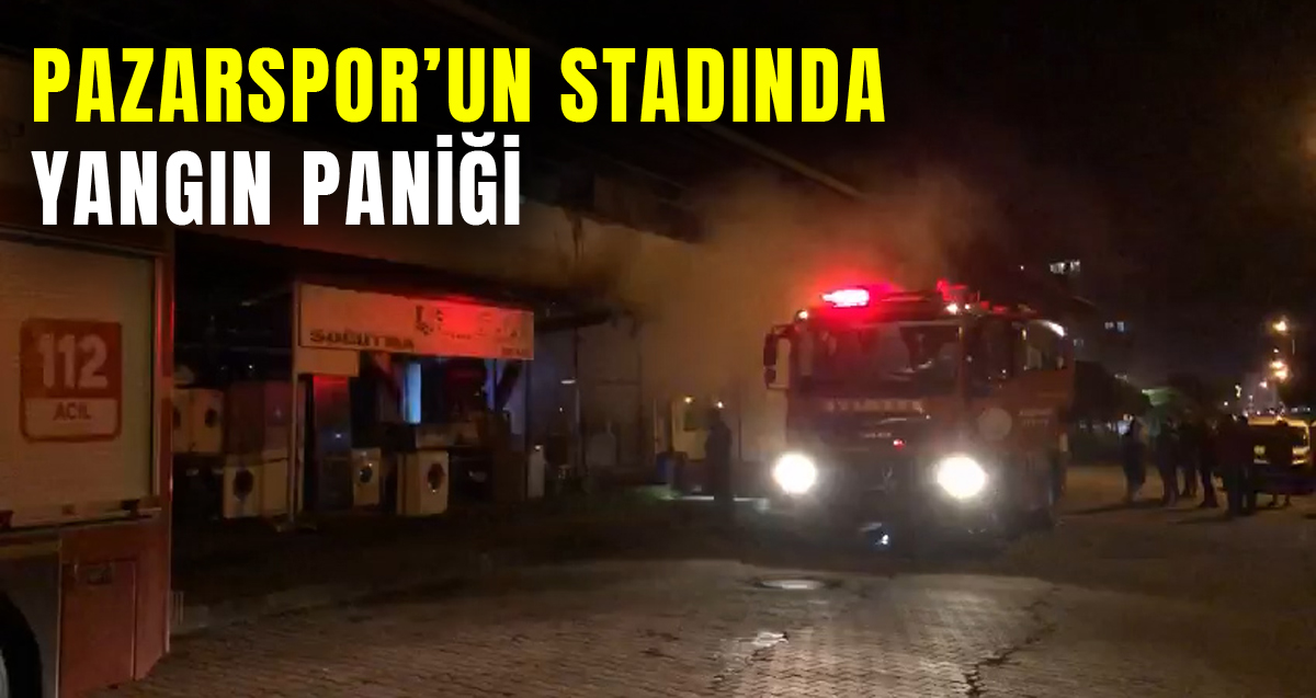 Pazarspor'un stadında yangın çıktı
