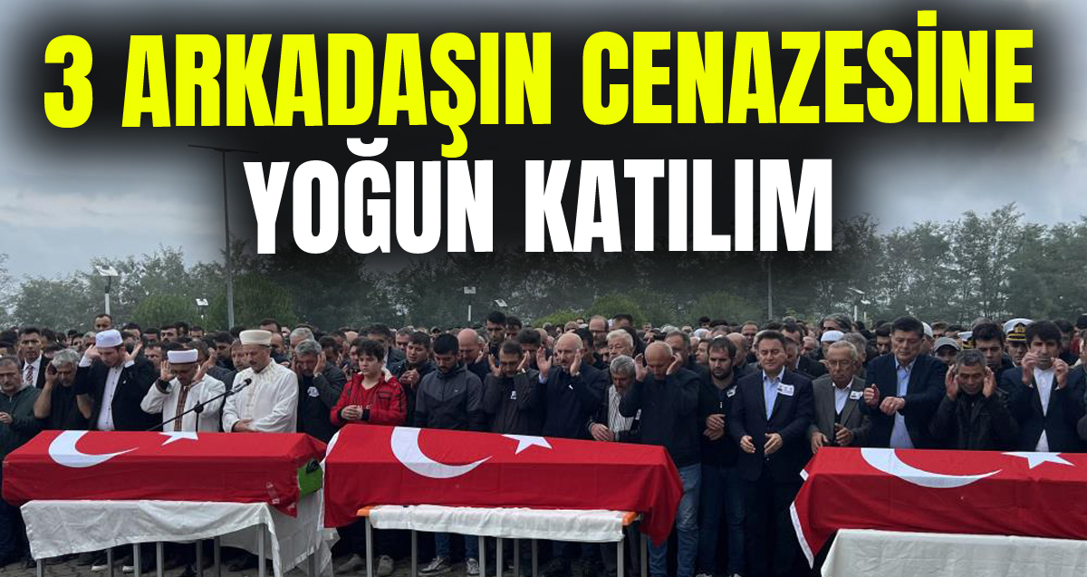 Bartın’da ki maden kazasında hayatını kaybeden Şaban Yıldırım, Mehmet Bulut ve Okan Akgün'ün cenazesine yoğun katılım yaşandı