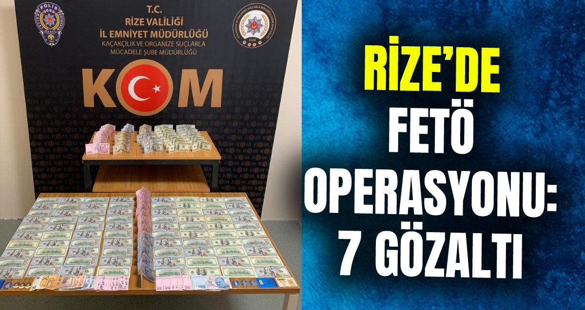 Rize'de düzenlenen FETÖ operasyonunda 7 kişi gözaltına alındı