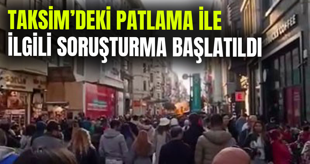 İstanbul Cumhuriyet Başsavcılığı patlamayla ilgili soruşturma başlattı