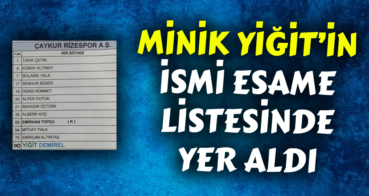 Minik Yiğit'in ismi esame listesinde yer aldı