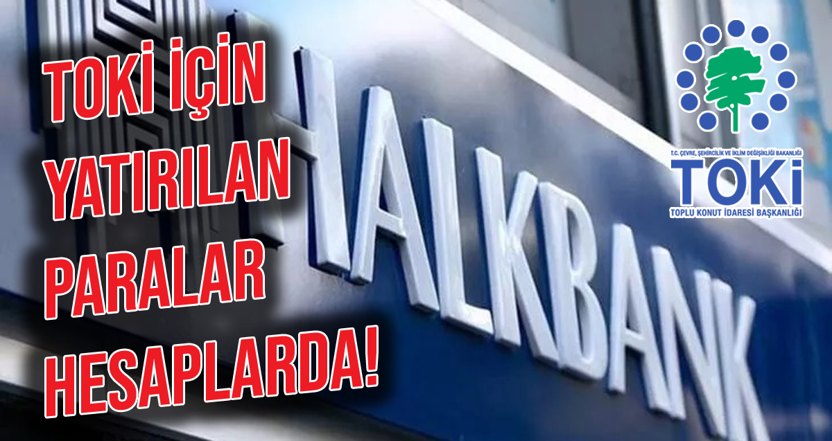 TOKİ Kuraları için yatırılan 500 TL'ler hesaplara geçti
