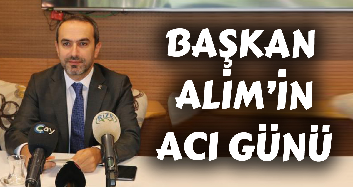 AK Parti Rize İl Başkanı İshak Alim’in Acı Günü