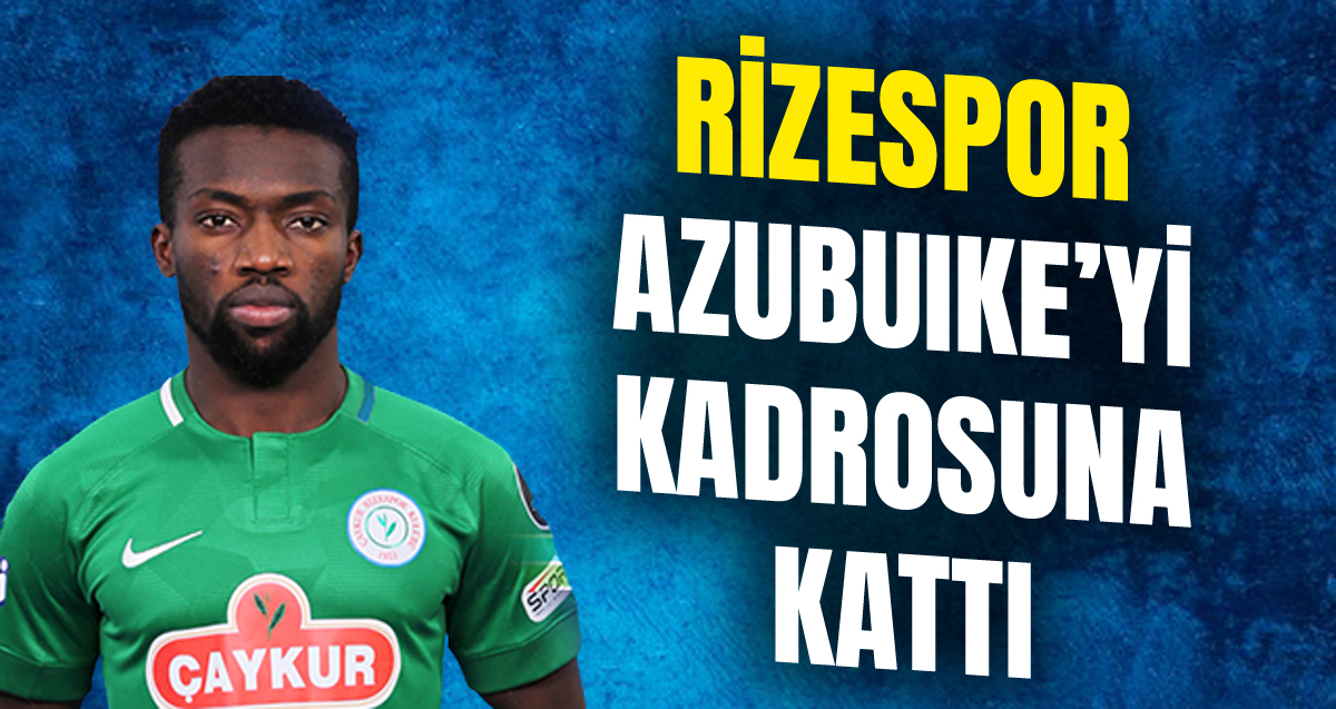 Rizespor Okechukwu Godson Azubuıke'yi kadrosuna kattı