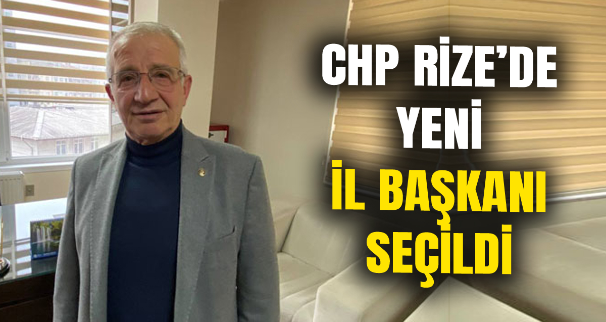 CHP Rize'de Yeni İl Başkanı Tahsin Kanbur oldu