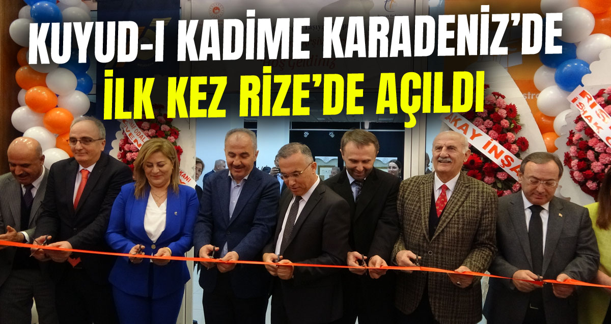 Kuyud-I Kadime Arşivi Sergisi Doğu Karadeniz'de ilk kez Rize'de açıldı