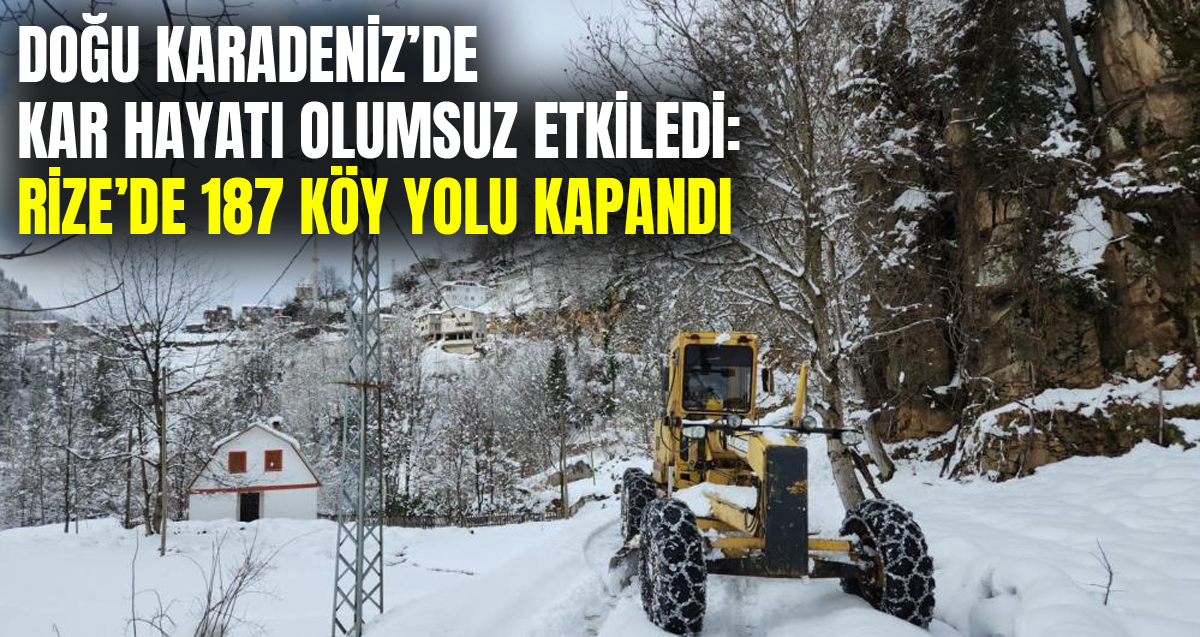 Doğu Karadeniz'de kar nedeniyle 567 köy ve mahalle yolu ulaşıma kapandı