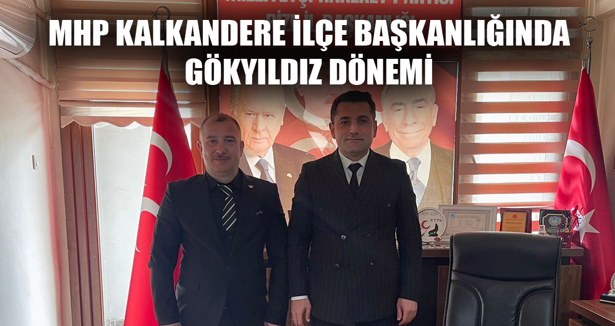 MHP Kalkandere İlçe Başkanlığına Veysel Gökyıldız atandı 