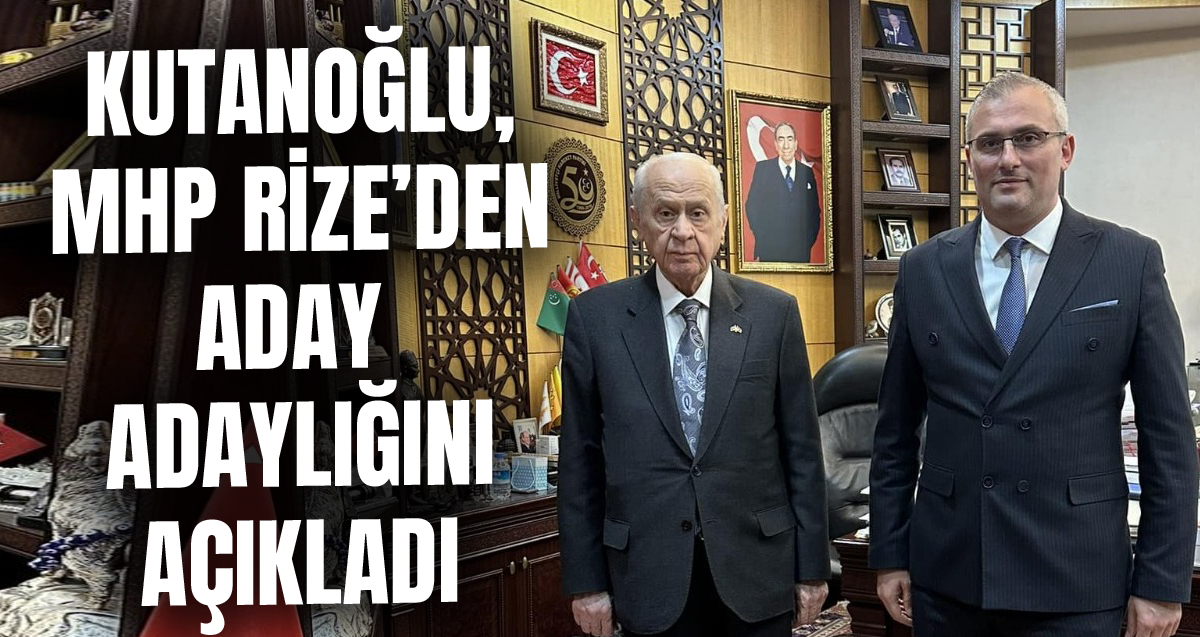 Avukat Remzi Kutanoğlu MHP Rize'den aday adaylığını açıkladı