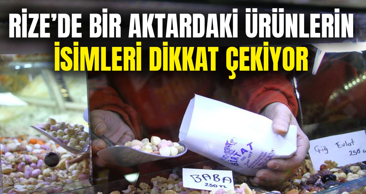 Rizeli Aktar Metin Karaca, ürünlerin üzerlerinde yazılan isimler ile dikkat çekiyor