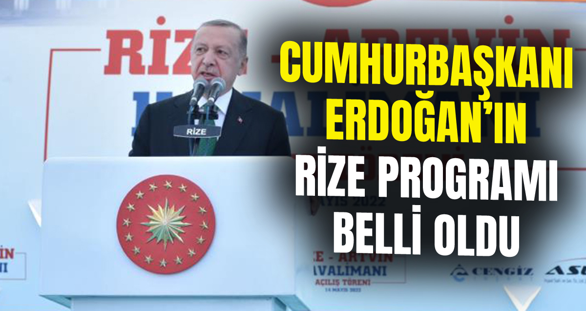 Cumhurbaşkanı Recep Tayyip Erdoğan'ın Rize programı belli oldu