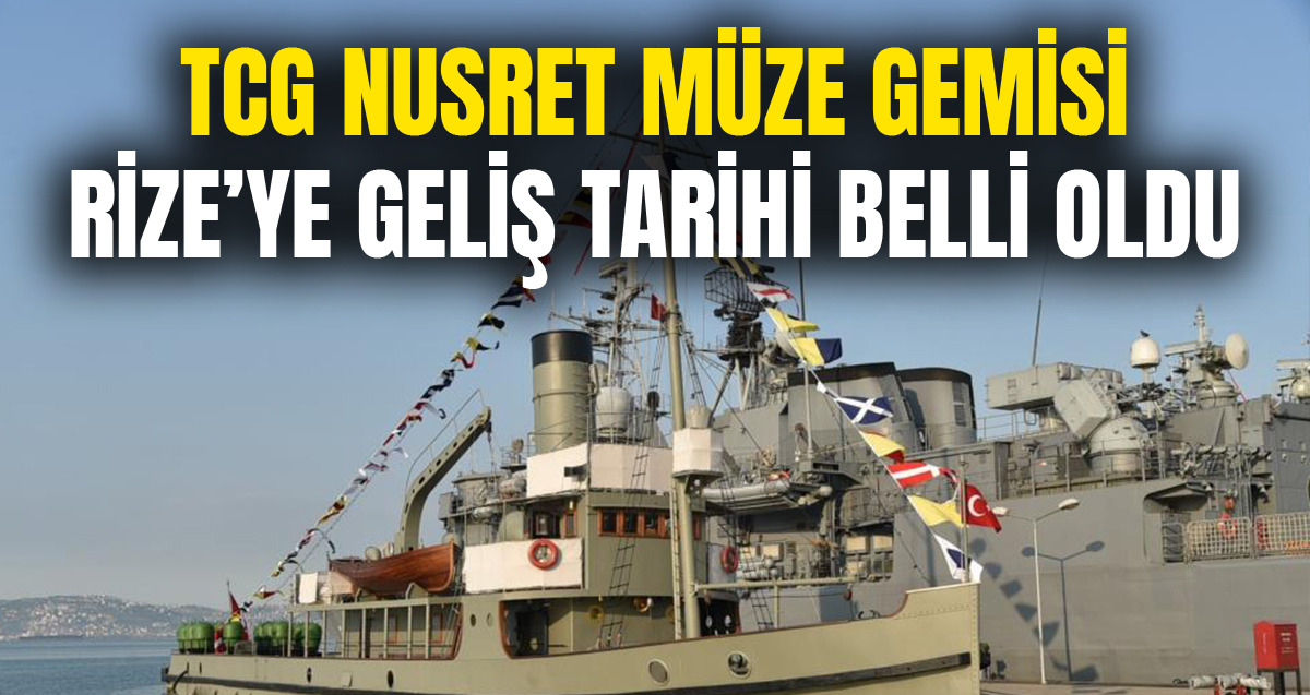 TCG Nusret Müze Gemisi Rize'ye Geliyor