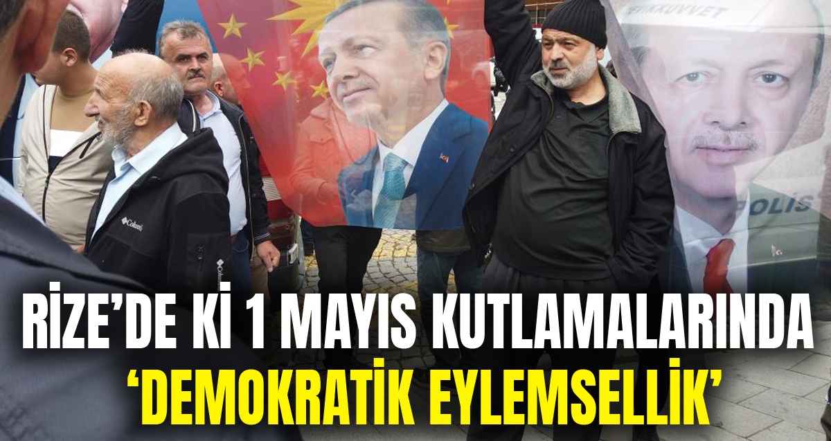 Rize’de 1 Mayıs kutlamalarını protesto etmek isteyen bir gurup, kutlamaların gerçekleştiği alanın dışında Cumhurbaşkanı Erdoğan’ın fotoğrafını açtı