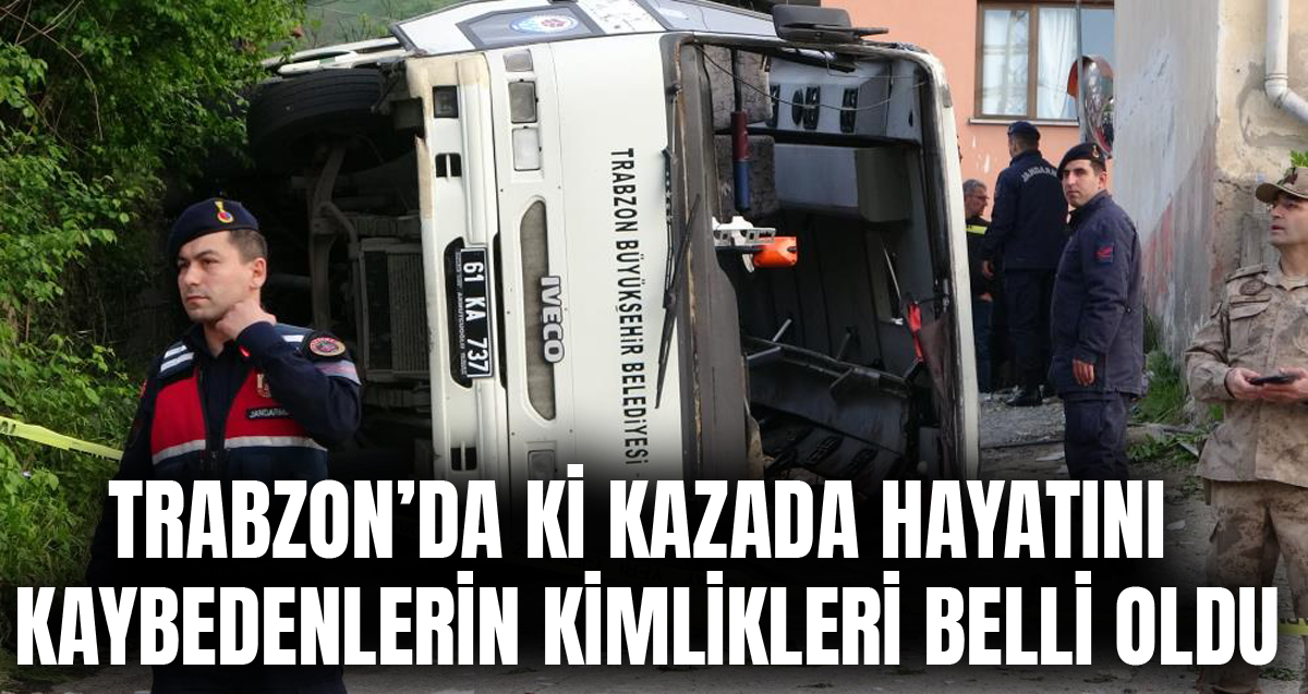 Kazada hayatını kaybedenlerin Fadime Akgün, Ayşe Zengin, Yusuf Değirmenci ve Azra Akgün olduğu belirlendi