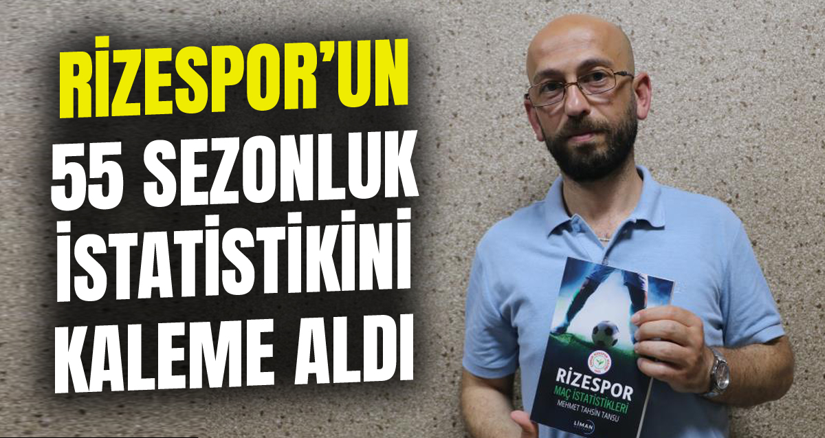 Rizeli araştırmacı Mehmet Tahsin Tansu, Rizespor’un 55 sezonluk maç istatistiklerini kitap haline getirdi