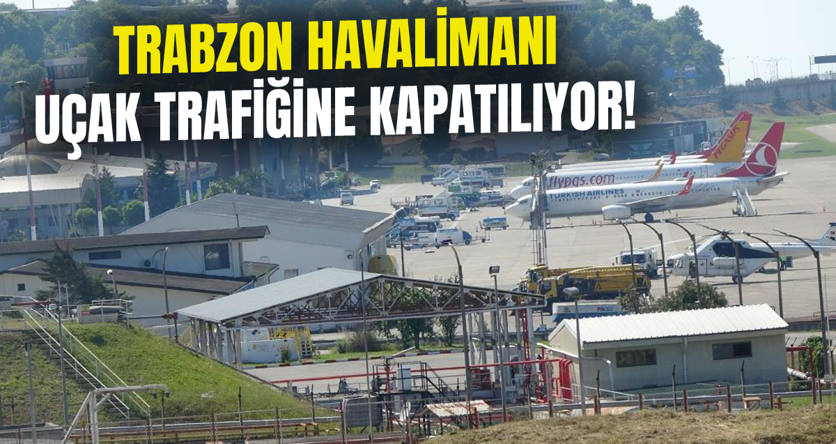 Trabzon Havalimanı'nın pisti yeniden bakıma alınıyor