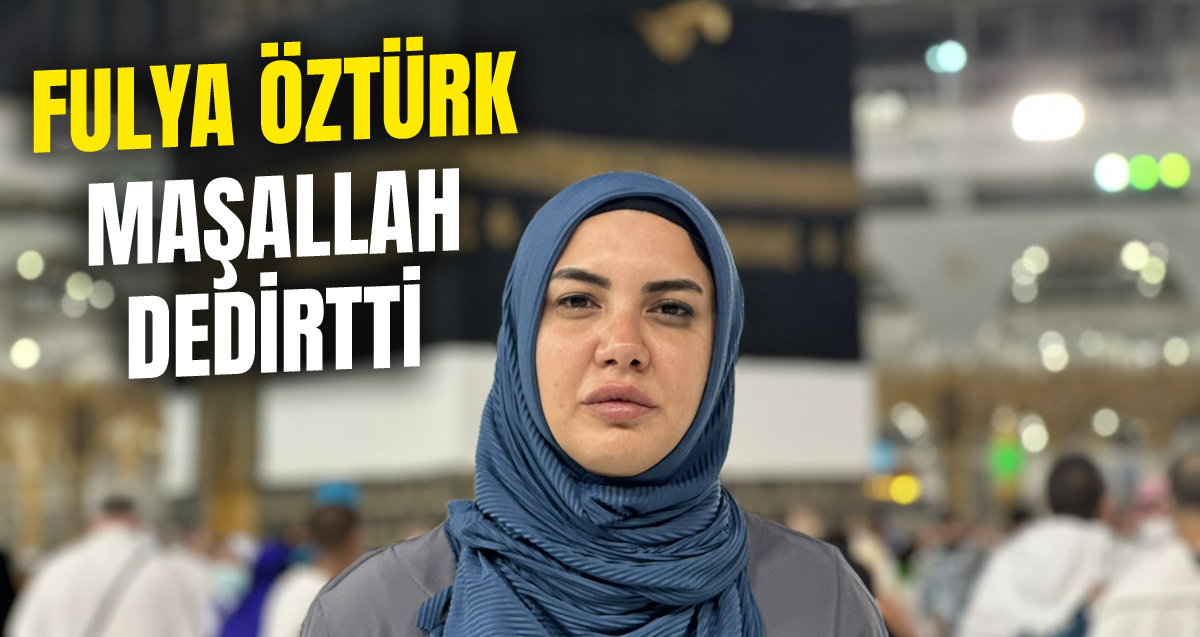 Fulya Öztürk Mekke'ye gitti