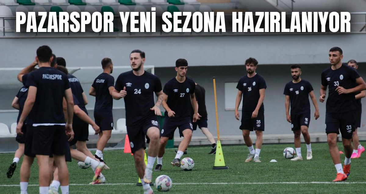 Pazarspor yeni sezon hazırlıklarına başladı