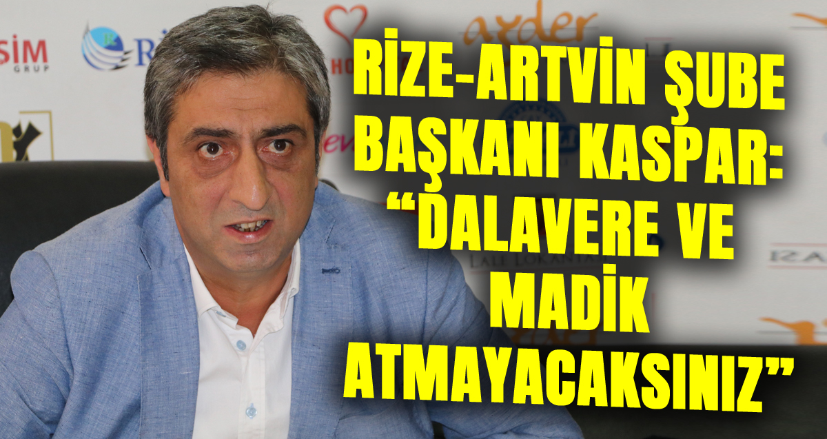 Belediye İş Sendikası Rize-Artvin Şubesi Başkanı Yaşar Kaspar: "Dalavere veya Madik Atmayacaksınız!"