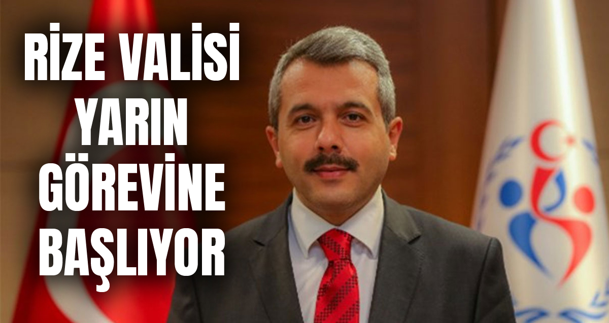 Rize Valisi İhsan Selim Baydaş yarın görevine başlıyor
