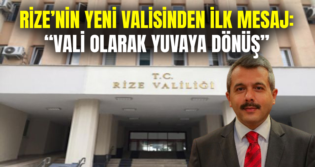 Rize'nin yeni valisi İhsan Selim Baydaş'tan ilk mesaj