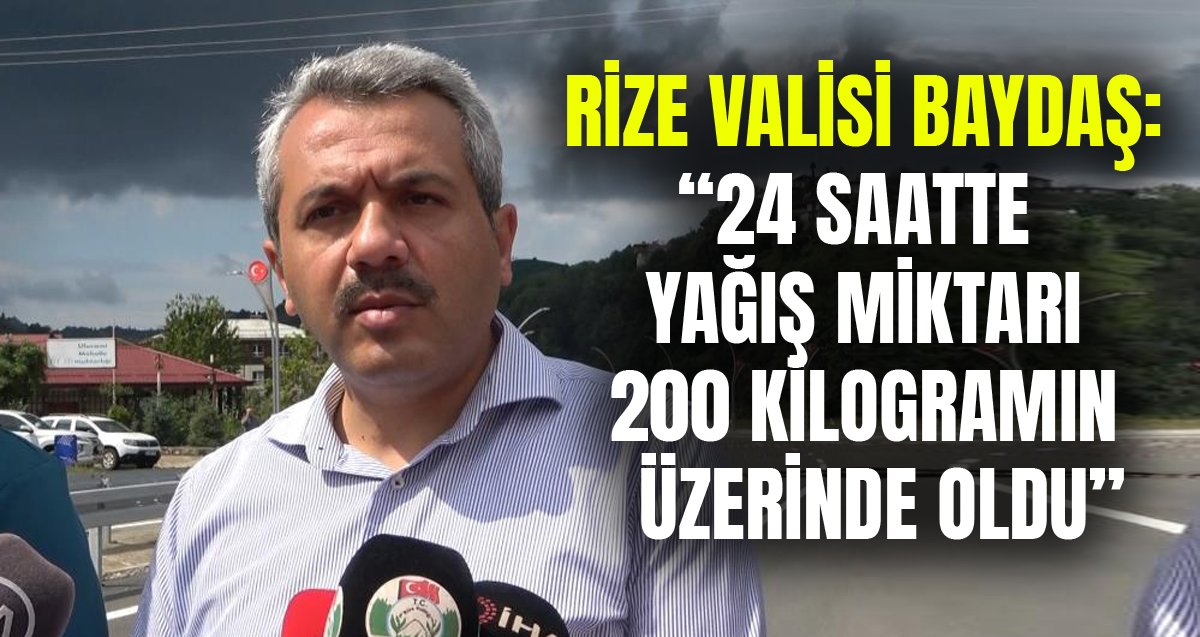 Rize Valisi İhsan Selim Baydaş'tan yağmur ile ilgili ilk açıklama