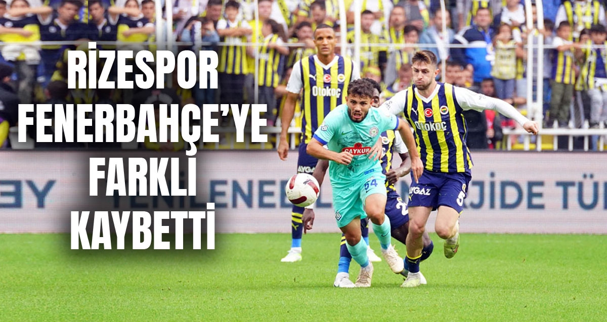 Çaykur Rizespor, Fenerbahçe karşısında hezimete uğradı