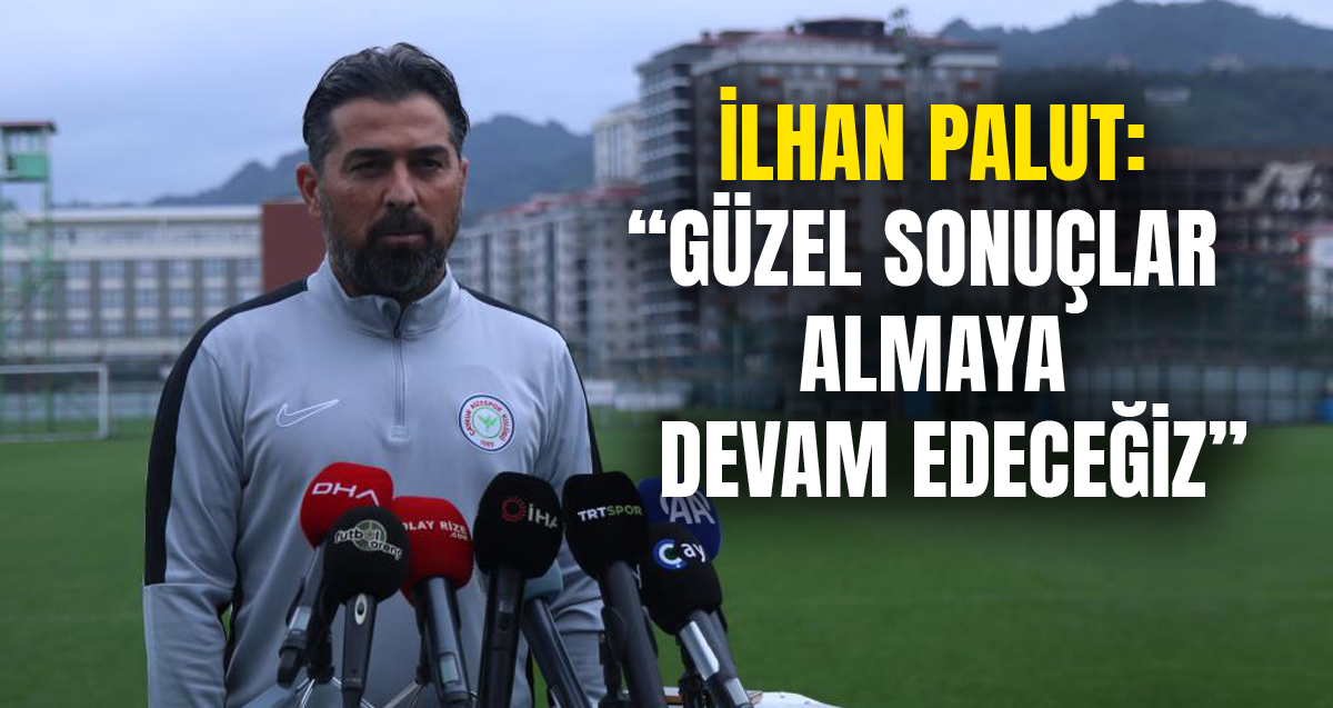 İlhan Palut Kayserispor maçının zor bir deplasman olacağını söyledi