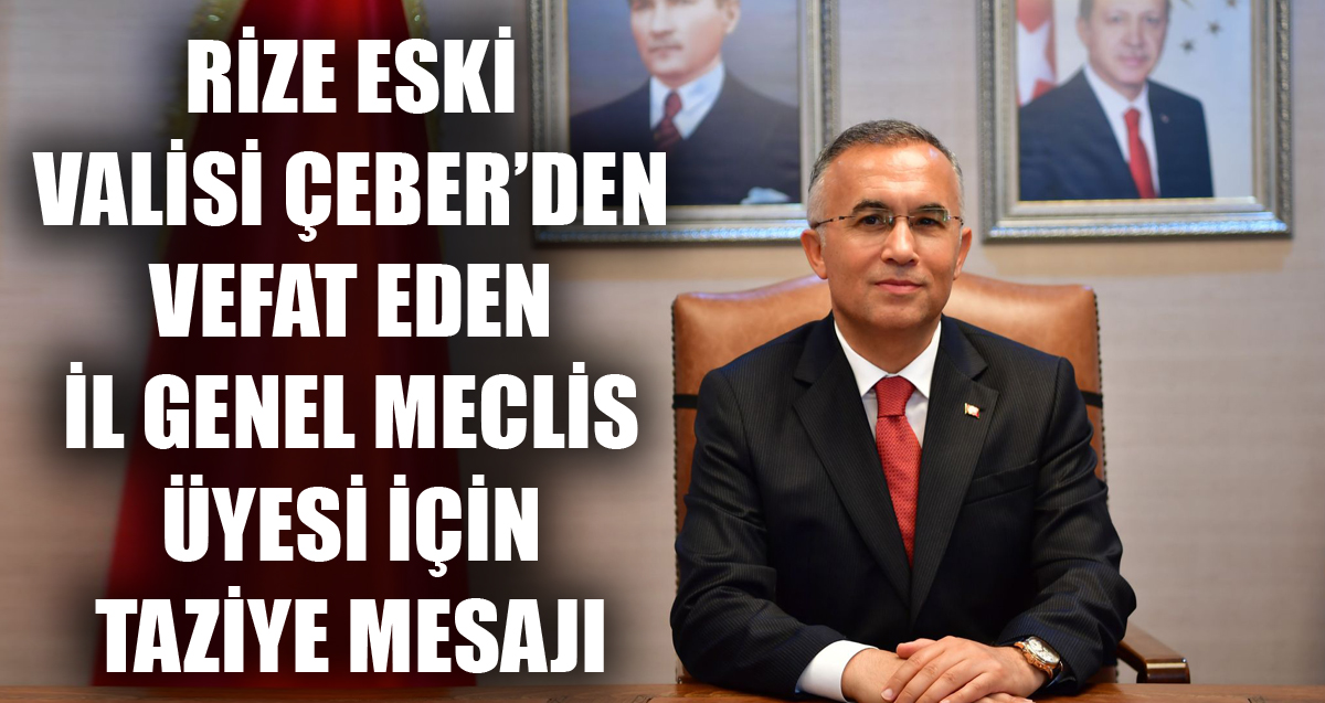 Gaziantep Valisi Kemal Çeber, hayatını kaybeden Genel Meclis Üyesi Telat Tüfekçi için taziye mesajı