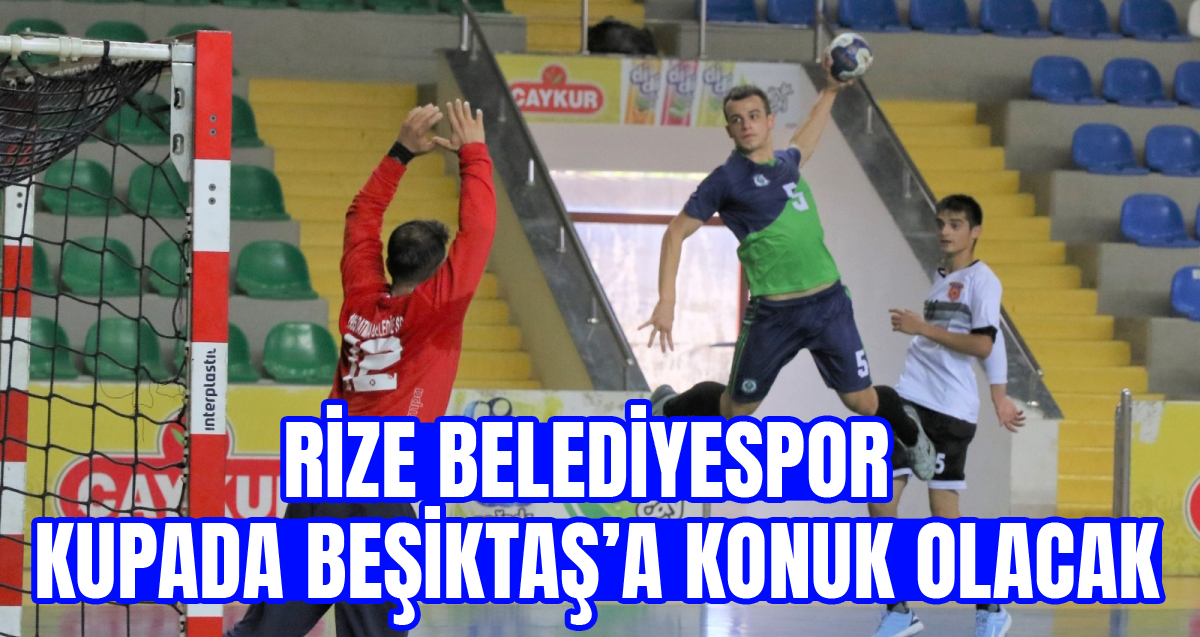 Rize Belediyespor kupada Beşiktaş'a konuk olacak