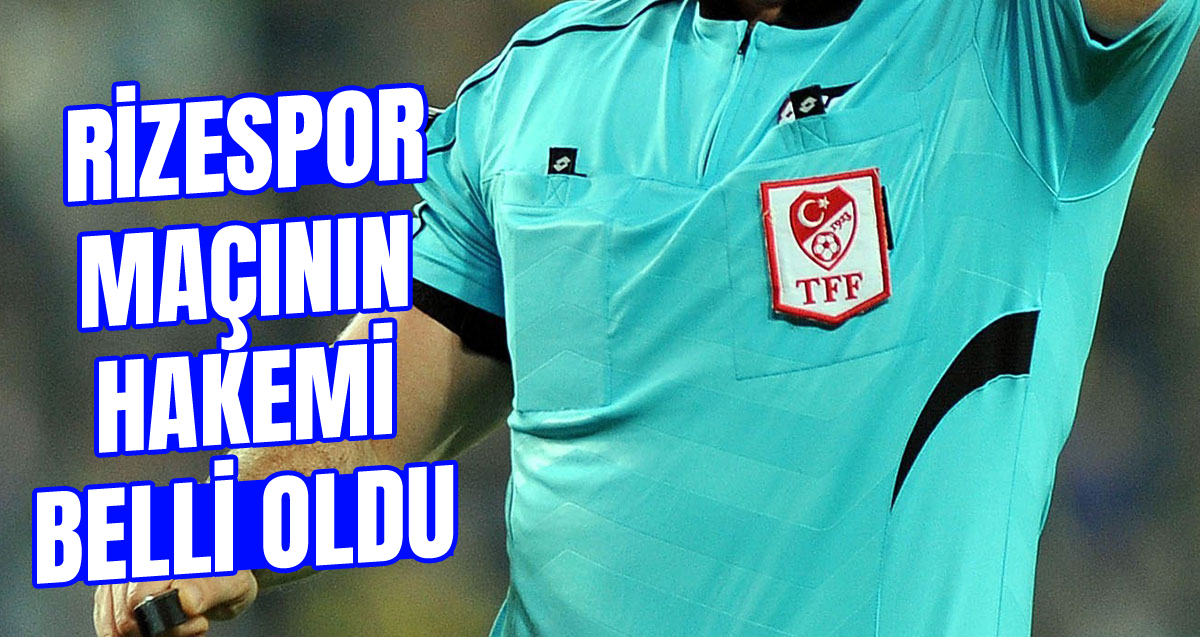 Çaykur Rizespor - Pendikspor Maçının hakemi Direnç Tonusluoğlu oldu