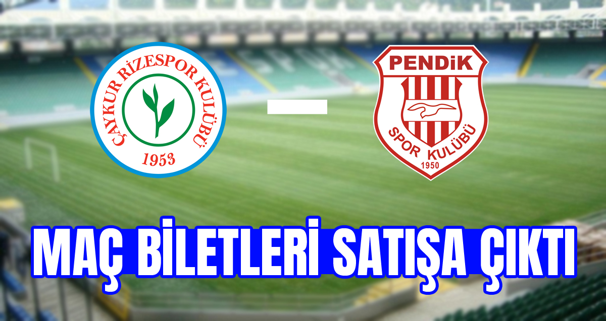 Rizespor-Pendikspor maç biletleri satışa çıktı
