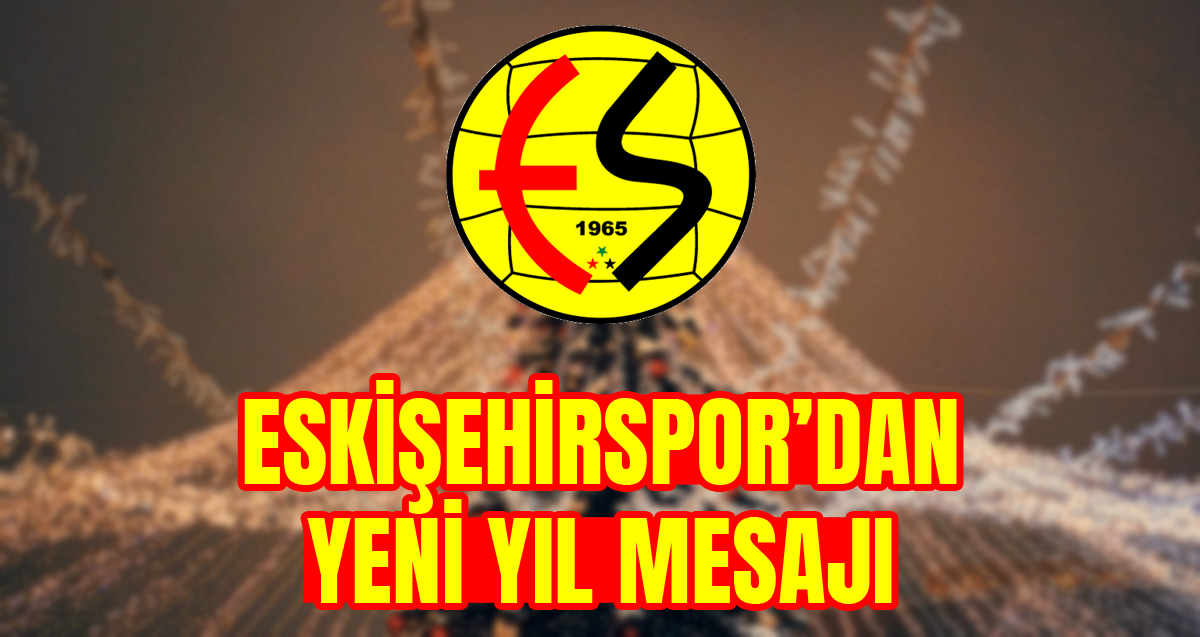 Eskişehirspor’dan yeni yıl mesajı